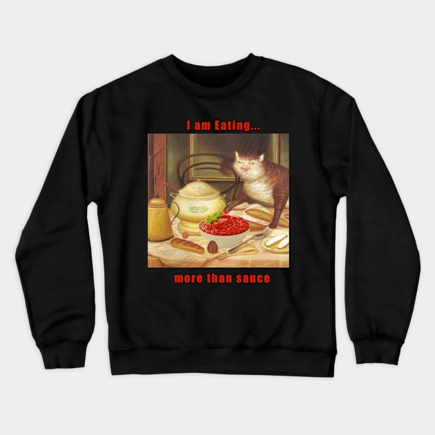 i am eating more than sauce Crewneck Sweatshirt by stickerjock